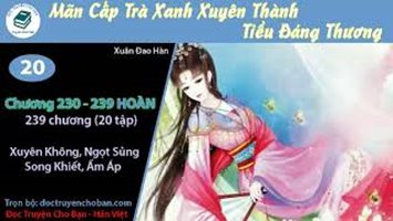 [HV] Mãn Cấp Trà Xanh Xuyên Thành Tiểu Đáng Thương